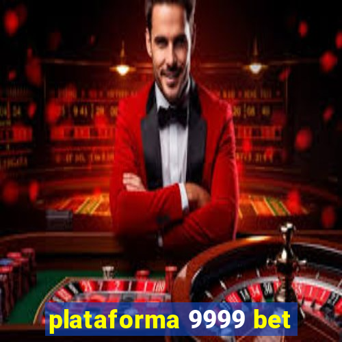 plataforma 9999 bet